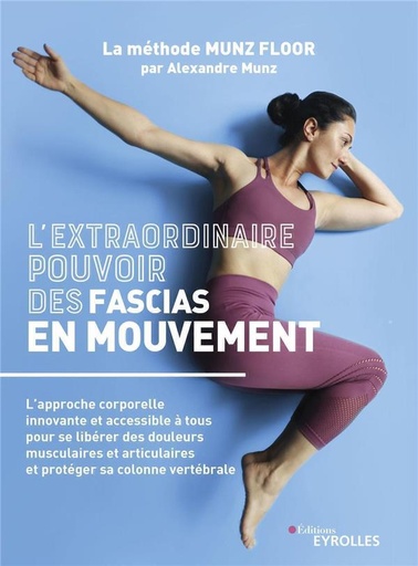 Couverture du livre L'extraordinaire pouvoir des fascias en mouvement de Alexandre Munz