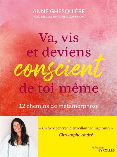 Couverture du livre Va, vis et deviens conscient de toi-même : 12 chemins de métamorphose de Anne Ghesquière