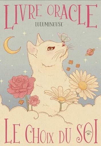 [9782385640064] Livre oracle : le choix du soi ; découvre le message qui t'est destiné