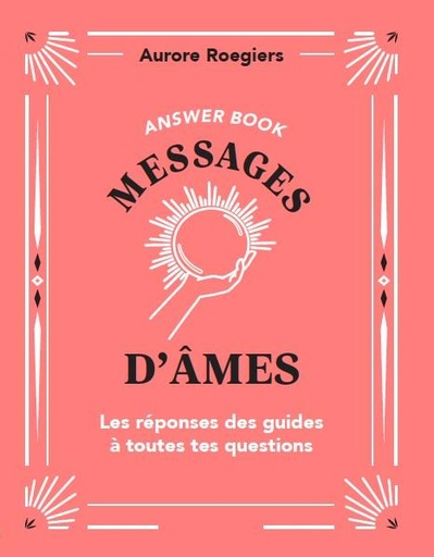Couverture du livre Answer book : Messages d'âmes ; Les réponses des guides à toutes tes questions de Aurore Roegiers