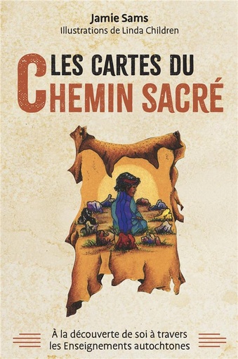 [9782381353067] Les cartes du chemin sacré : À la découverte de soi à travers les enseignements autochtones