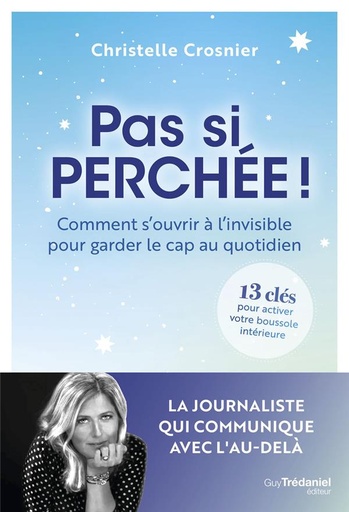 [9782813230102] Pas si perchée ! : Comment s'ouvrir à l'invisible pour garder le cap au quotidien