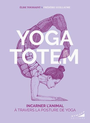 [9782351185940] Yoga totem : incarner l'animal à travers la posture de yoga