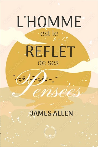 [9782359020496] L'homme est le reflet de ses pensées