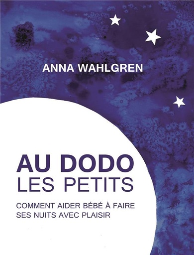 [9782953562422] Au dodo les petits : comment aider bébé à faire ses nuits avec plaisir