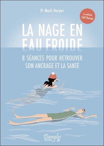 [9782703313106] La nage en eau froide : 8 séances pour retrouver son ancrage et la santé