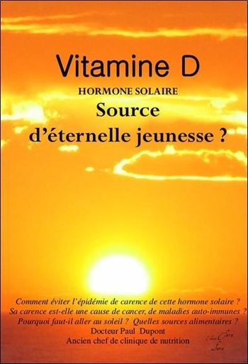 Couverture du livre Vitamine D : Hormone solaire ; Source d'éternelle jeunesse ? de Paul Dupont