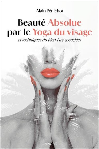 [9782382731031] Beauté absolue par le yoga du visage et techniques du bien-être associées