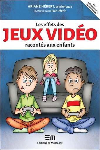 Couverture du livre Les effets des jeux vidéo racontés aux enfants de Ariane Hébert