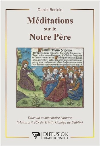 [9782494634053] Méditations sur le notre père : Dans un commentaire cathare (manuscrit 269 du trinity collège de Dublin