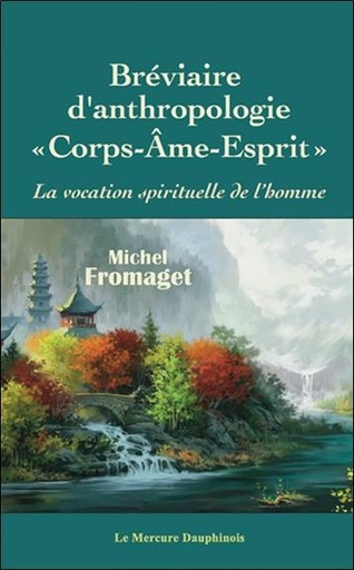 [9782356622976] Bréviaire d'anthropologie corps-âme-esprit : La vocation spirituelle de l'homme