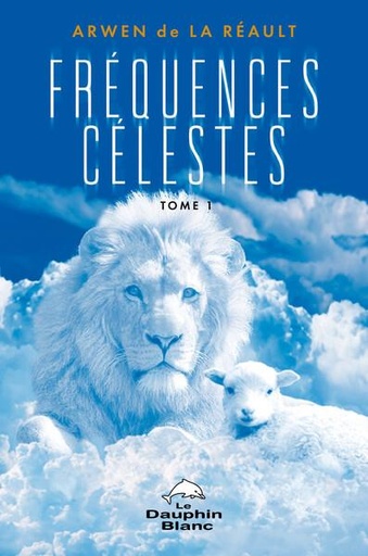 Couverture du livre Fréquences célestes Tome 1 de Arwen de La Réault