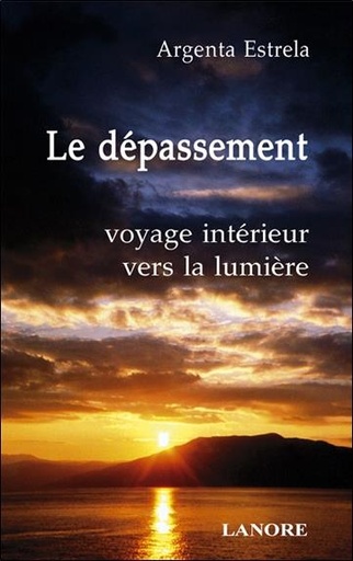 Couverture du livre Le depassement - voyage interieur vers la lumiere de Argenta Estrela
