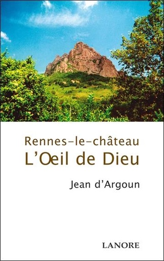 [9782851572646] Rennes-le-château ; l'oeil de Dieu