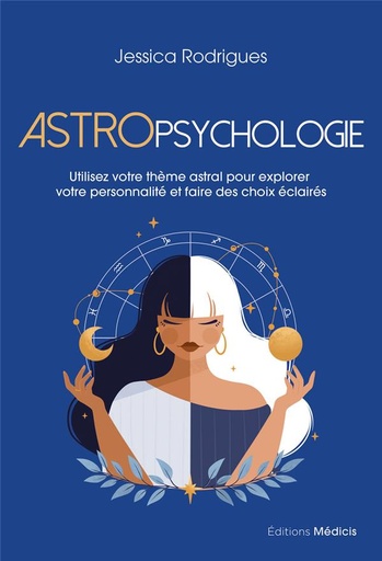 [9782853279802] Astropsychologie : Utilisez votre thème astral pour explorer votre personnalité et faire des choix éclairés