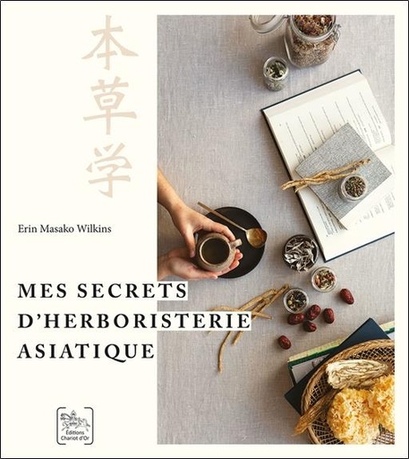 [9782360471034] Mes secrets d'herboristerie asiatique