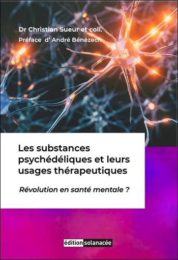 [9783037887707] Les substances psychédéliques et leurs usages thérapeutiques : Révolution en santé mentale ?