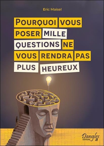 [9782703313175] Pourquoi vous poser mille questions ne vous rendra pas plus heureux