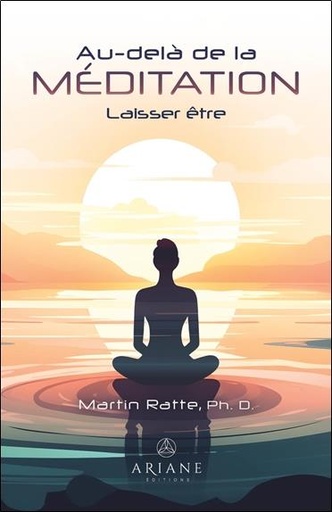 [9782896266364] Au-delà de la méditation : Laisser être