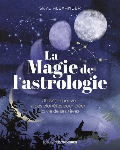 [9782849338605] La magie de l'astrologie : Utiliser le pouvoir des planètes pour créer la vie de ses rêves