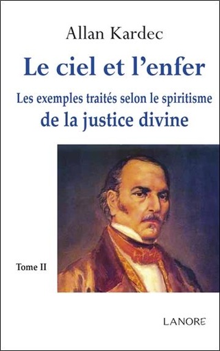 Couverture du livre Le ciel et l'enfer ; les exemples traités selon le spiritisme de la justice divine Tome 2 de Allan Kardec