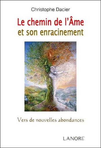 Couverture du livre Le chemin de l'âme et son enracinement ; vers de nouvelles abondances de Christophe Dacier