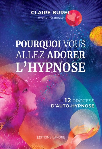 [9782851578594] Pourquoi vous allez adorer l'hypnose et 12 process d'auto-hypnose