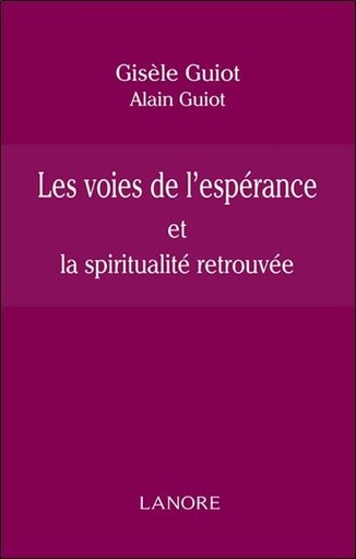 Couverture du livre Les voies de l'espérance et la spiritualité retrouvée de Alain Guiot