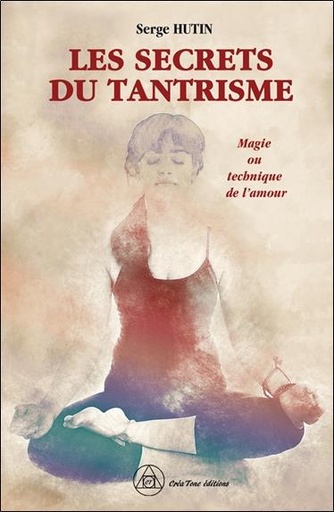[9782492837258] Les secrets du tantrisme : Magie ou technique de l'amour ?