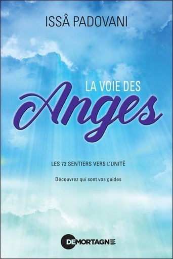 [9782897925130] La voie des anges : Les 72 sentiers vers l'unité ; Découvrez qui sont vos guides