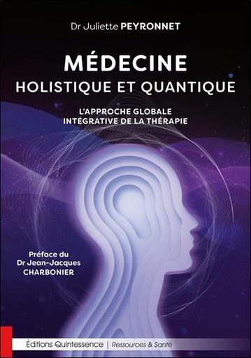 [9782358052887] Médecine holistique et quantique : L'approche globale intégrative de la thérapie
