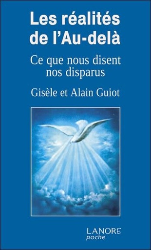 Couverture du livre Les réalités de l'au-delà ; ce que nous disent nos disparus de Alain Guiot