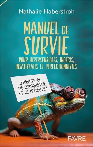 [9782828921767] Manuel de survie pour hypersensibles, indécis, insatisfaits et perfectionnistes