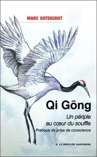 [9782356624468] Qi Gong : Un périple au coeur du souffle ; Pratique de prise de conscience