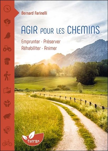 Couverture du livre Agir pour les chemins : Emprunter, préserver, réhabiliter, animer de Bernard Farinelli
