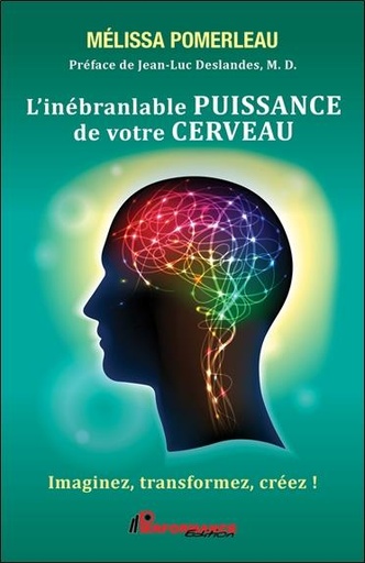 [9782925096658] L'inébranlable puissance de votre cerveau : Imaginez, transformez, créez !