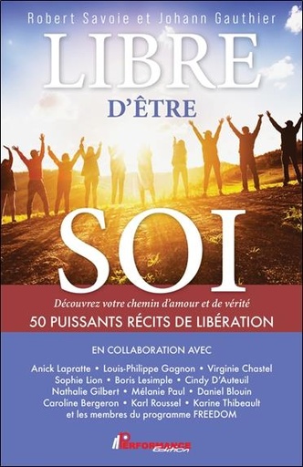 [9782925096627] Libre d'être soi : Découvrez votre chemin d'amour et de vérité ; 50 puissants récits de libération