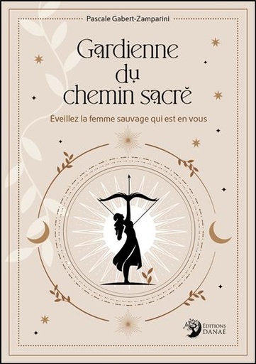 [9782380621365] Gardienne du chemin sacré : Éveillez la femme sauvage qui est en vous