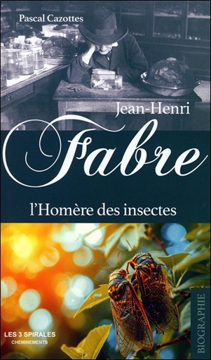 [9782847730722] Jean-Henri Fabre : L'Homère des insectes