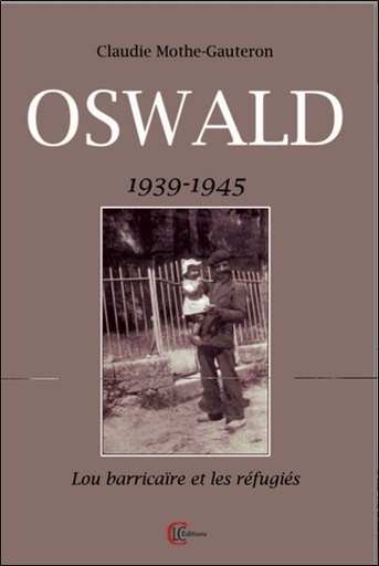 [9782846591072] Oswald : 1939-1945 ; Lo barricaire et les réfugiés