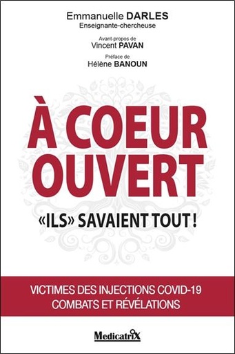 [9782872111947] À coeur ouvert : Ils savaient tout ! ; Victimes des injections Covid-19 ; Combats et révélations