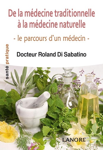 [9782851577146] De la médecine traditionnelle à la médecine naturelle ; le parcours d'un médecin