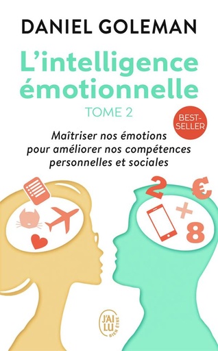 [9782290332979] L'intelligence émotionnelle Tome 2 ; maîtriser nos émotions pour améliorer nos compétences personneles et sociales