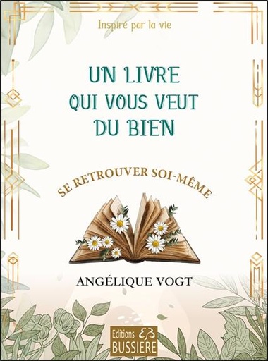 Couverture du livre Un livre qui vous veut du bien - se retrouver soi-meme de Angélique Vogt