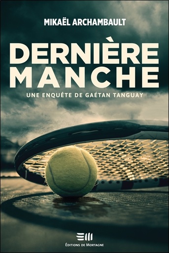 [9782897923785] Derniere manche - une enquete de gaetan tanguay