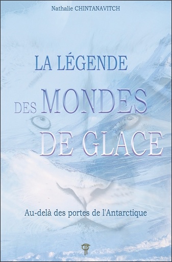 [9782919488483] La légende des mondes de glace : Au-delà des portes de l'Antarctique