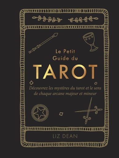 [9782849337981] Le petit guide du tarot : Découvrez les mystères du tarot et le sens de chaque arcane majeur et mineur