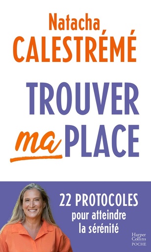 [9791033917687] Trouver ma place : 22 protocoles pour atteindre la sérénité