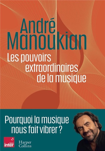 Couverture du livre Les pouvoirs extraordinaires de la musique : Pourquoi la musique nous fait vibrer ?                     (Coédition France Inter) de André Manoukian