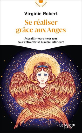 [9791028531300] Se réaliser grâce aux anges : Accueillir leurs messages pour retrouver sa lumière intérieure